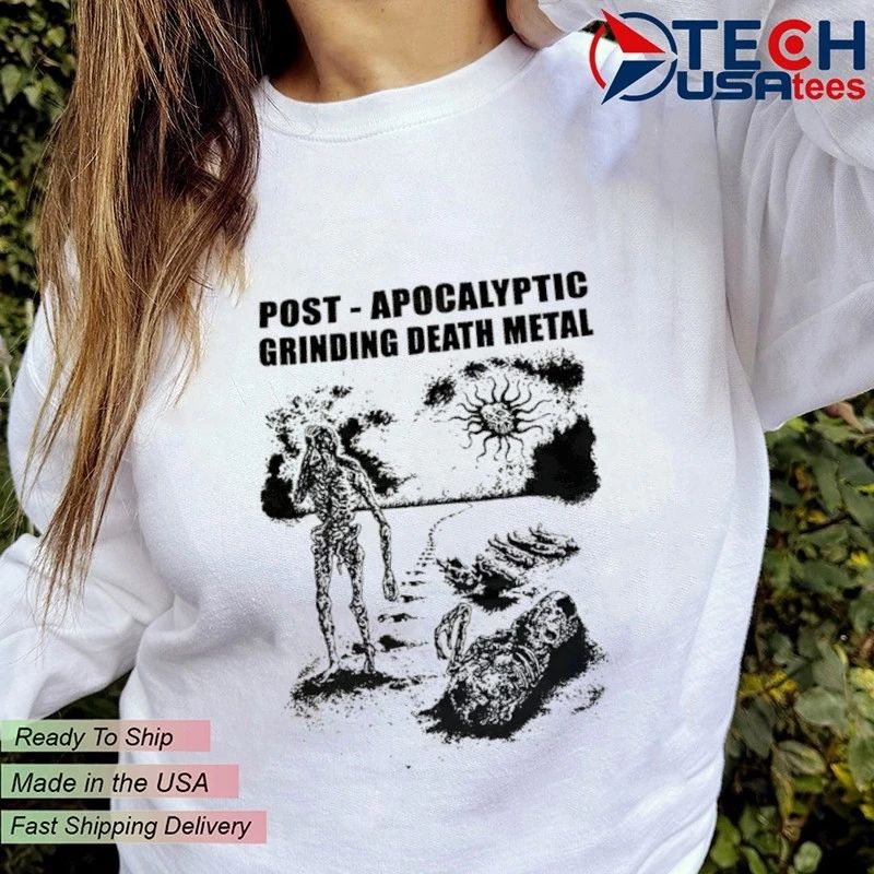 Post Apocalyptic Grinding Death Metal shirt