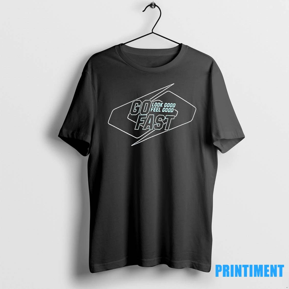 Go Look Good Feel Good Fast Tshirts Sweater