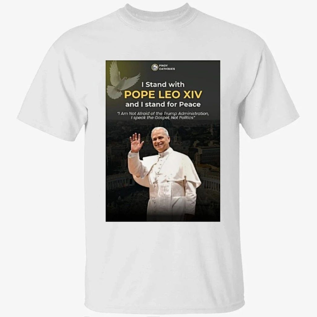 Pinoy Catholics I Stand With Pope Leo Xiv And I Stand For Peace I Am Not Afraid Of The Trump Administration Shirt