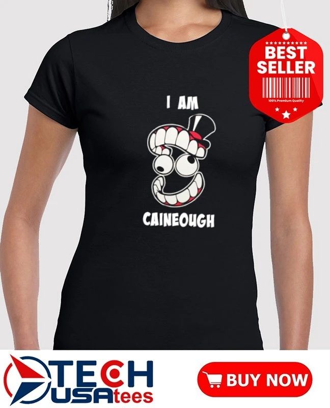 I am caineough shirt
