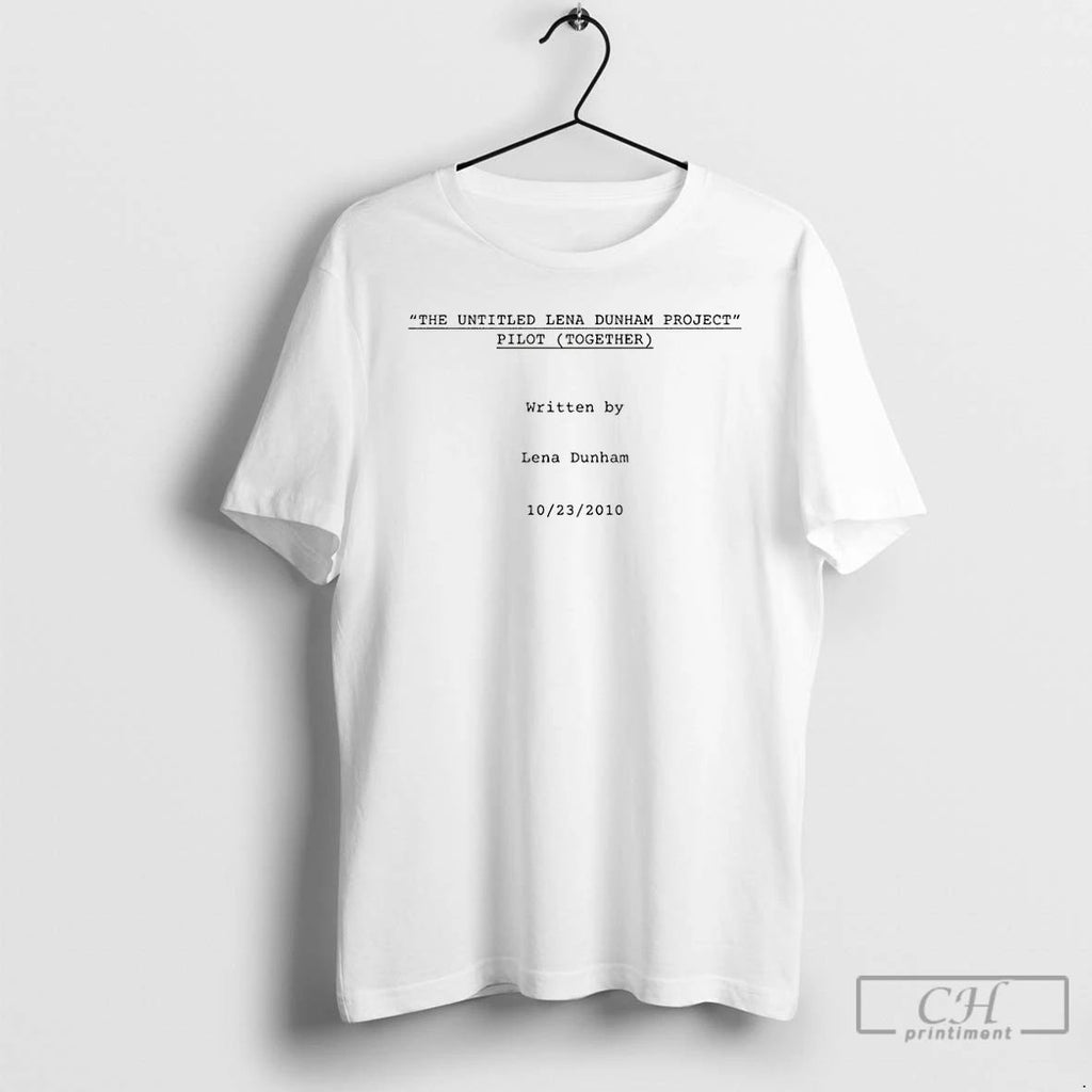 Classic The Untitled Lena Dunham Project Pilot Together T Shirts