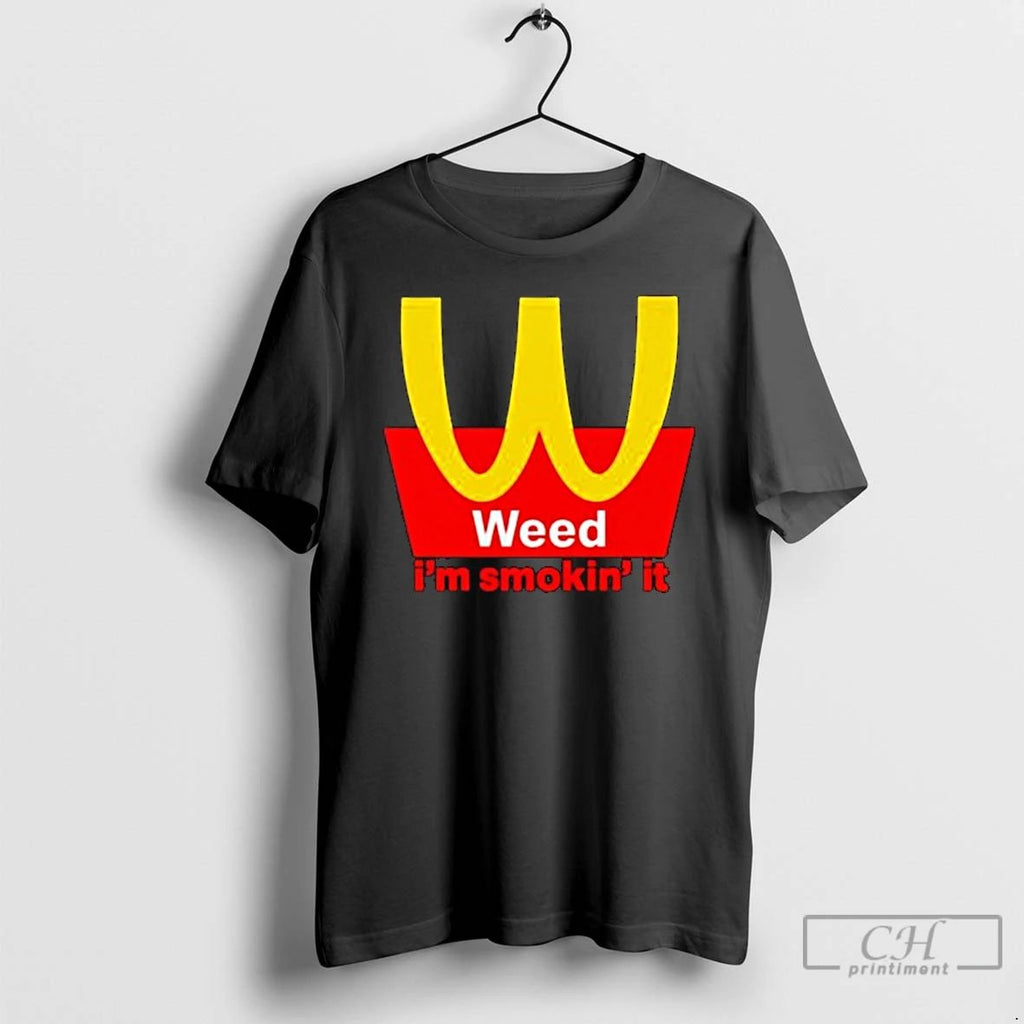 Classic Mcdonalds Weed Im Smokin It T Shirts