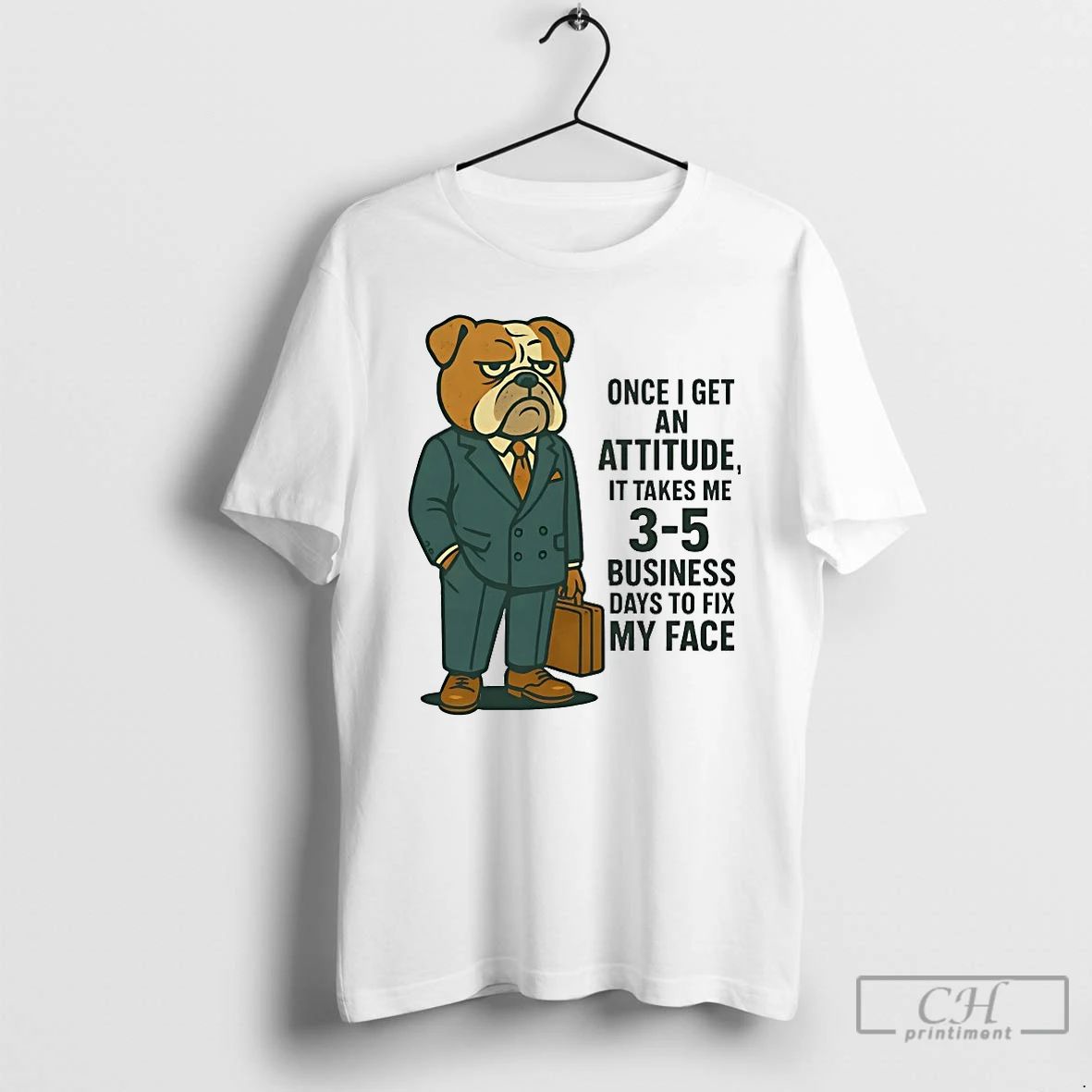 Classic Bulldog Once I Get An Attitude It Takes Me 3 5 Business Days To