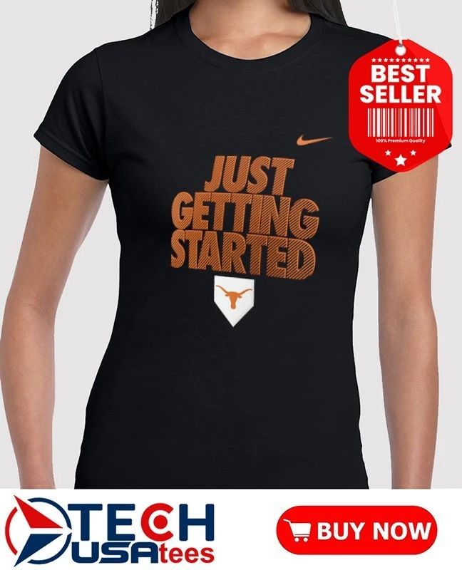 Just Getting Started Texas Longhorns 2026 NCAA Baseball Men’s College World Series shirt