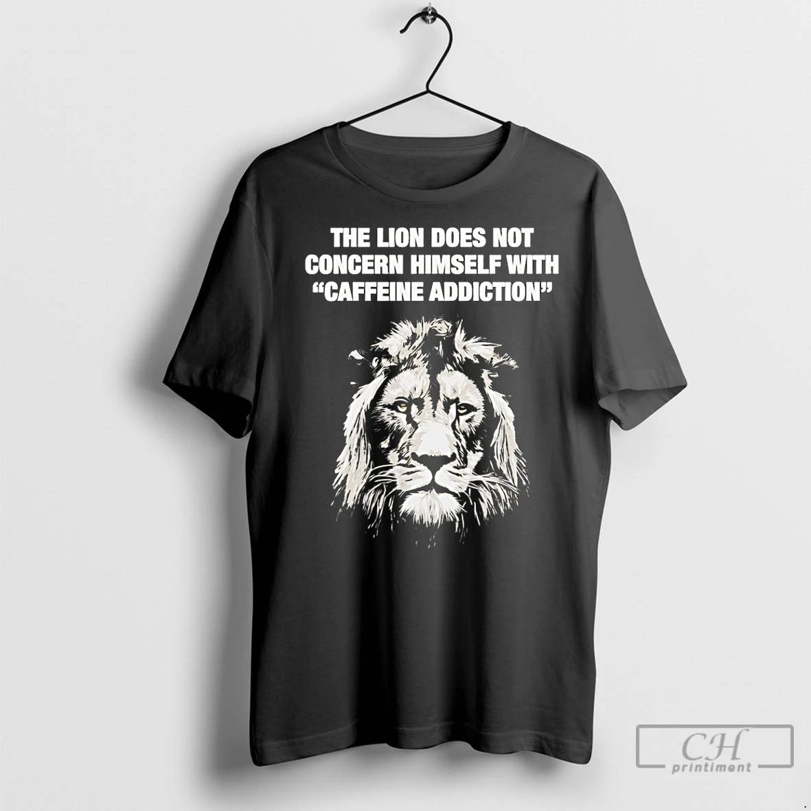 Classic The Lion Does Not Concern Himself With Caffeine Addiction