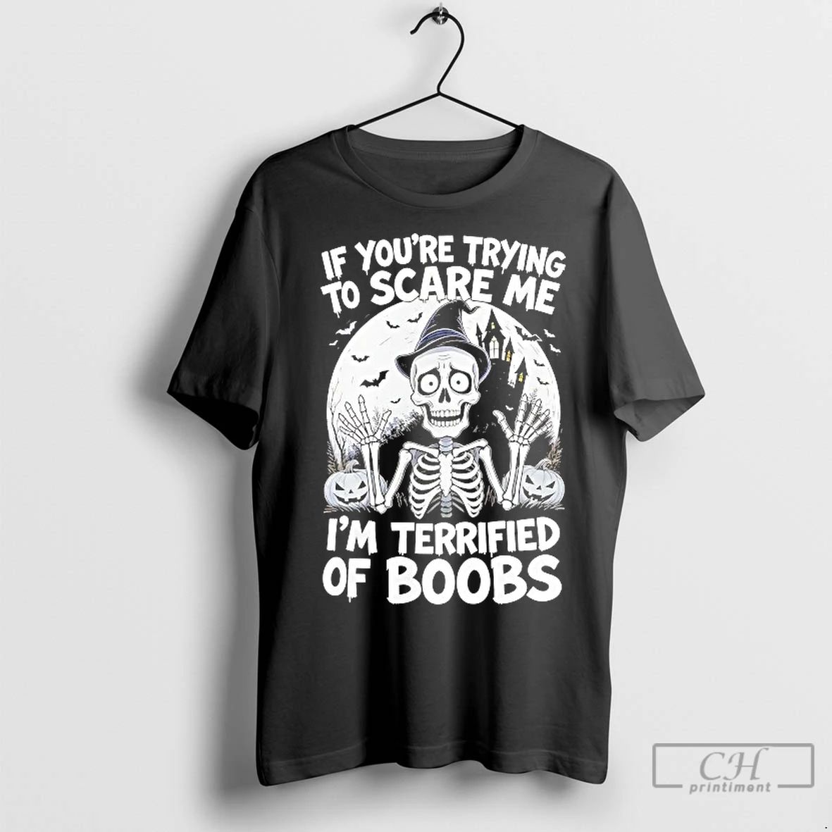 Classic Skeleton If Youre Try To Scare Me Im Terrified Of Boobs Halloween