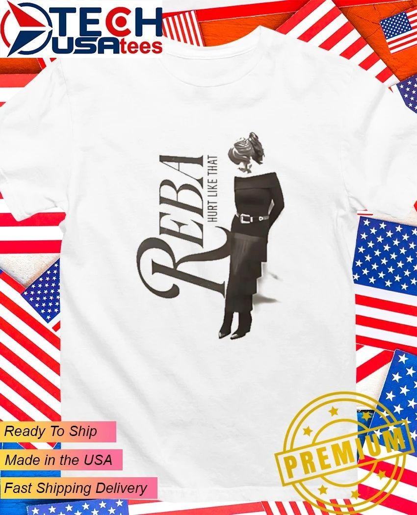 Reba hurt like that shirt