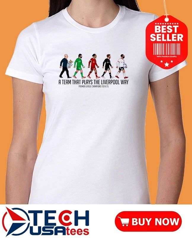 A Team That Plays The Liverpool Way Premier League Champions 2024-2025 shirt