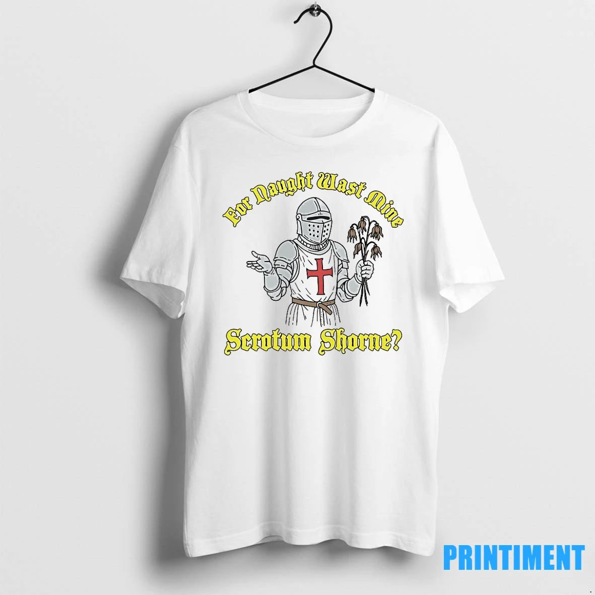 Knight For Naught Wast Mine Scrotum Shorne Tshirts Sweater