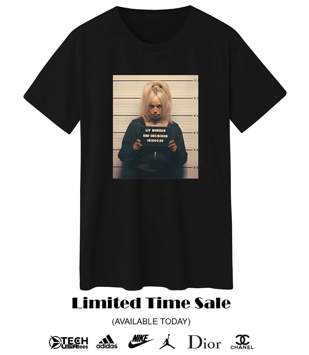Liv Morgan Bad Decisions mugshot shirt