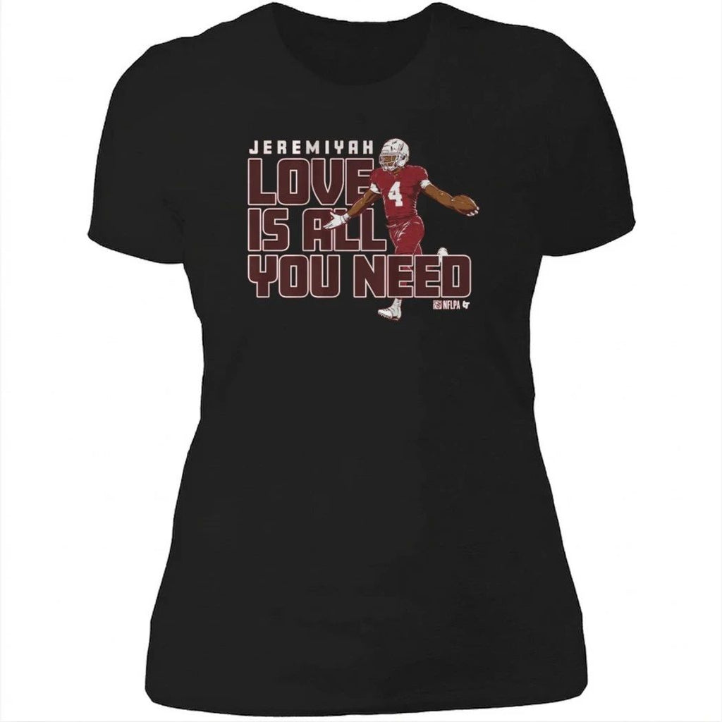 Jeremiyah Love Is All You Need Shirt