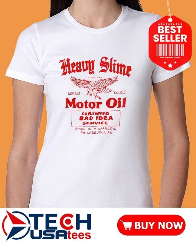Heavy Slime Motor Oil Certified Bad Idea Service shirt