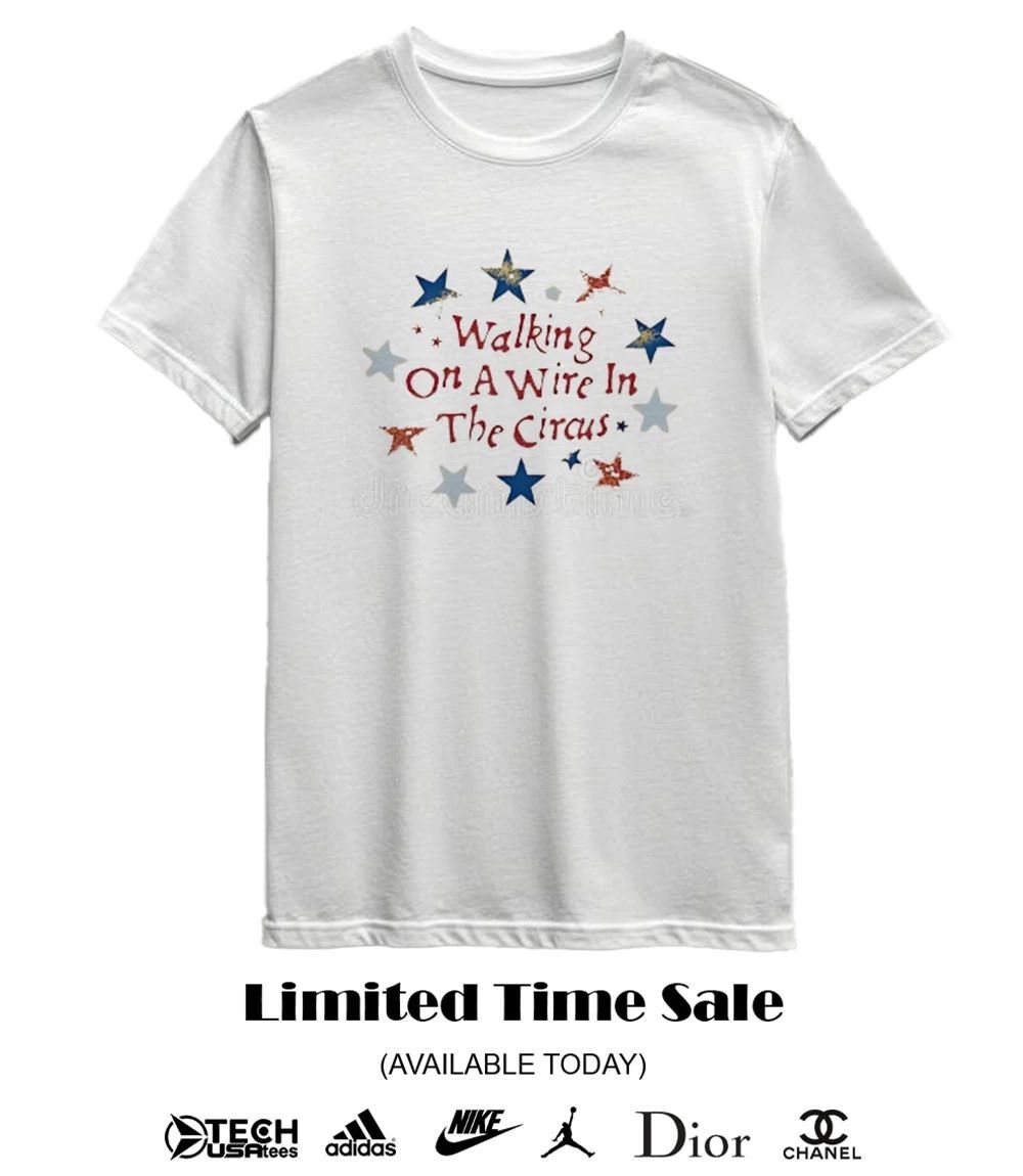 Walking on a wire in The Circus shirt