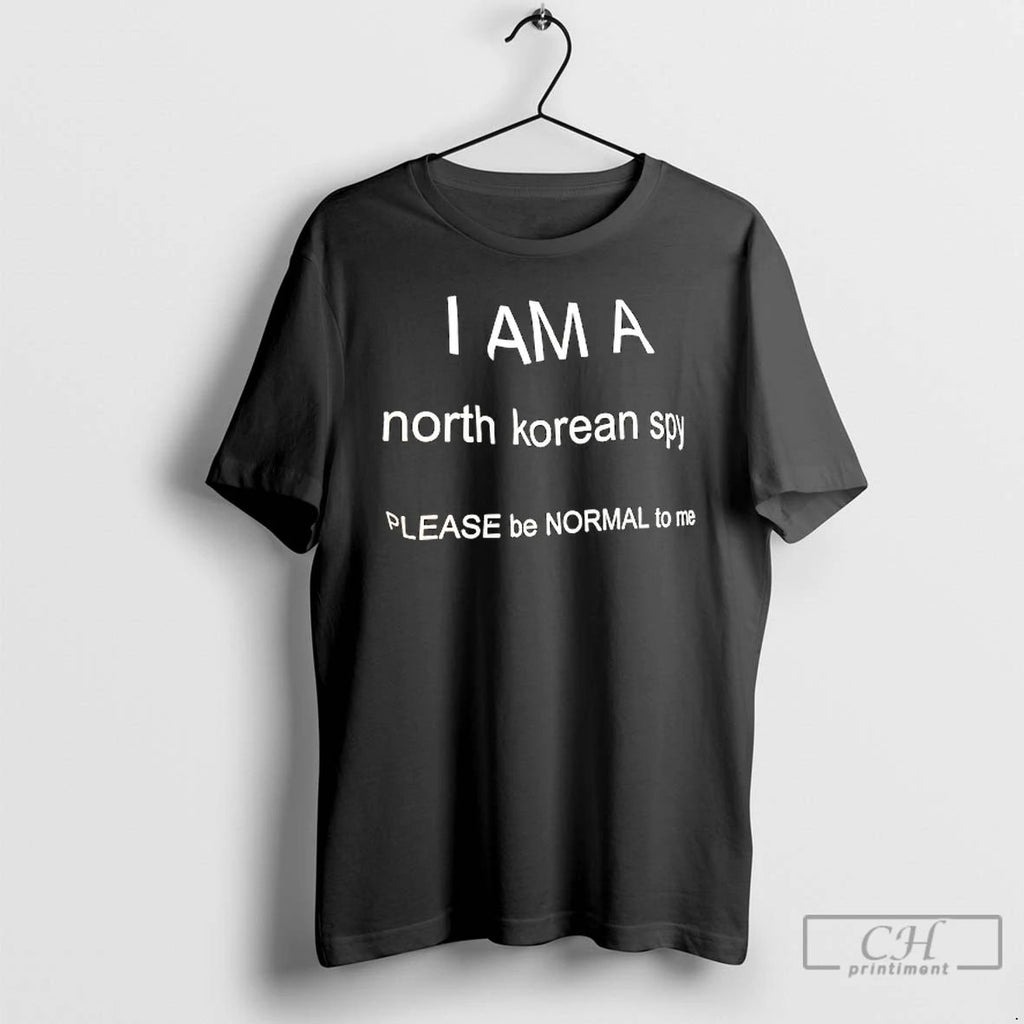 Classic I Am A North Korean Sp Please Be Normal To Me T Shirts