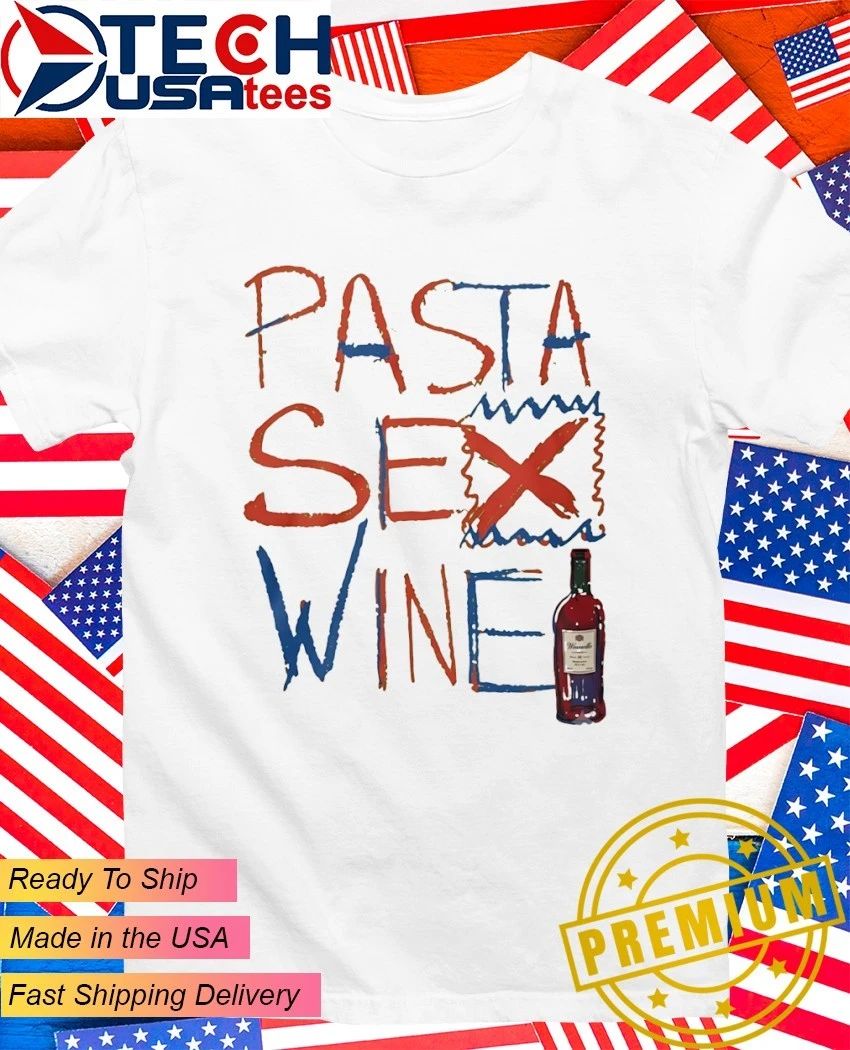 Pasta sex wine art shirt
