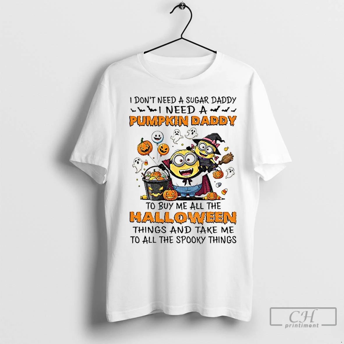 Classic Minion I Dont Need A Sugar Daddy I Need A Pumpkin Daddy To Buy