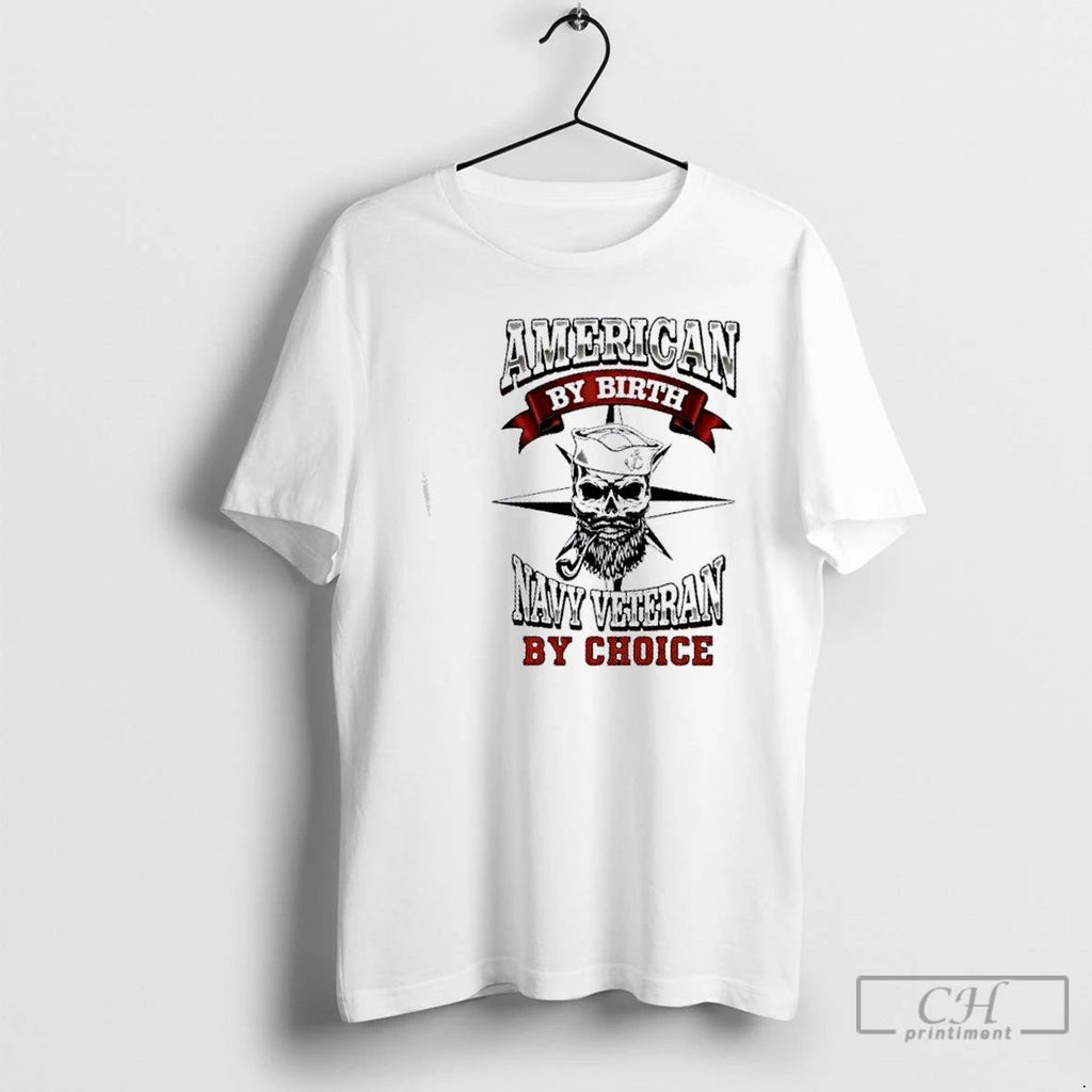 Classic American By Birth Navy Veteran By Choice T Shirts