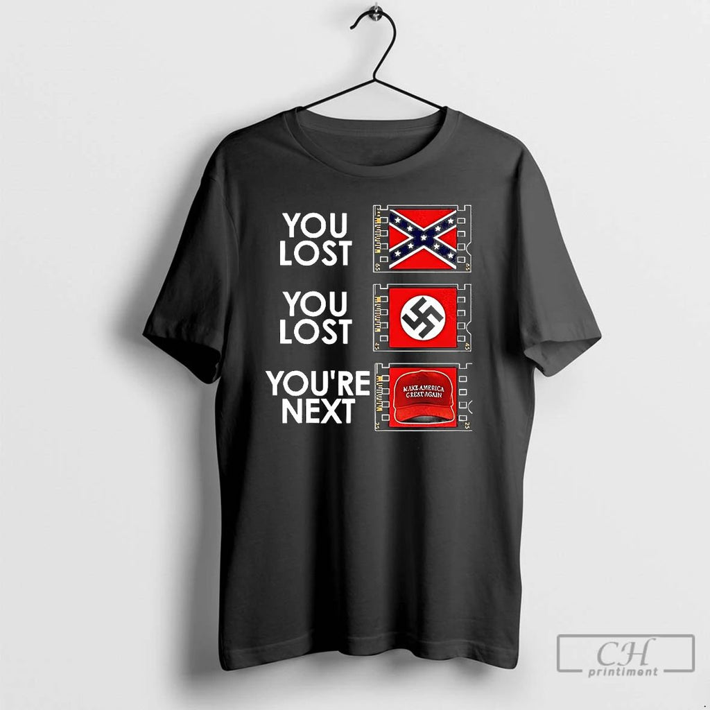Classic You Lost You Lost Youre Next Anti Maga Meme T Shirts