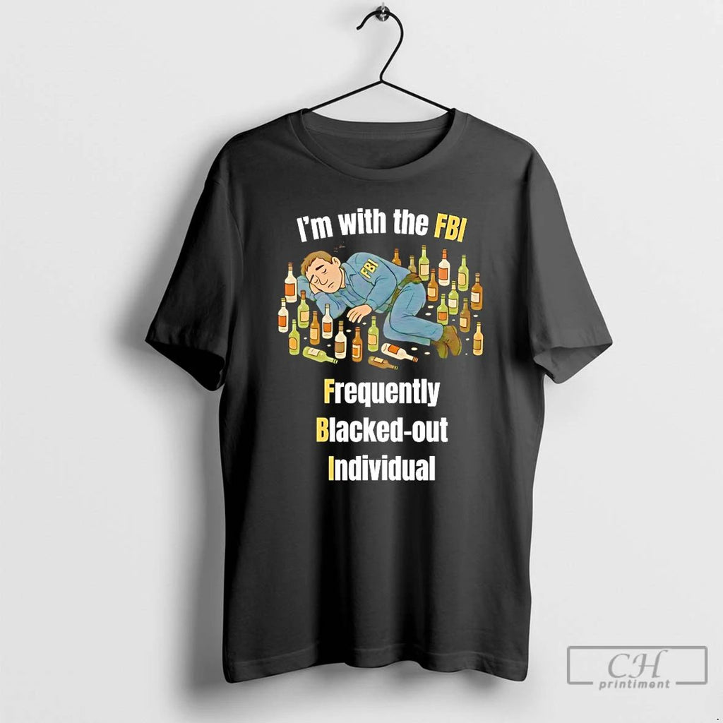 Classic Im With The Fbi Frequently Blacked Out Individual T Shirts