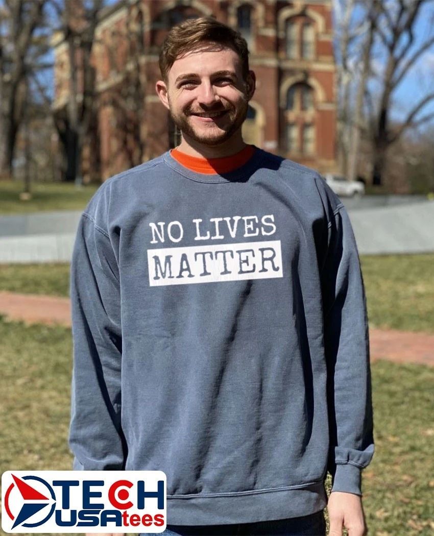 No Lives Matter shirt