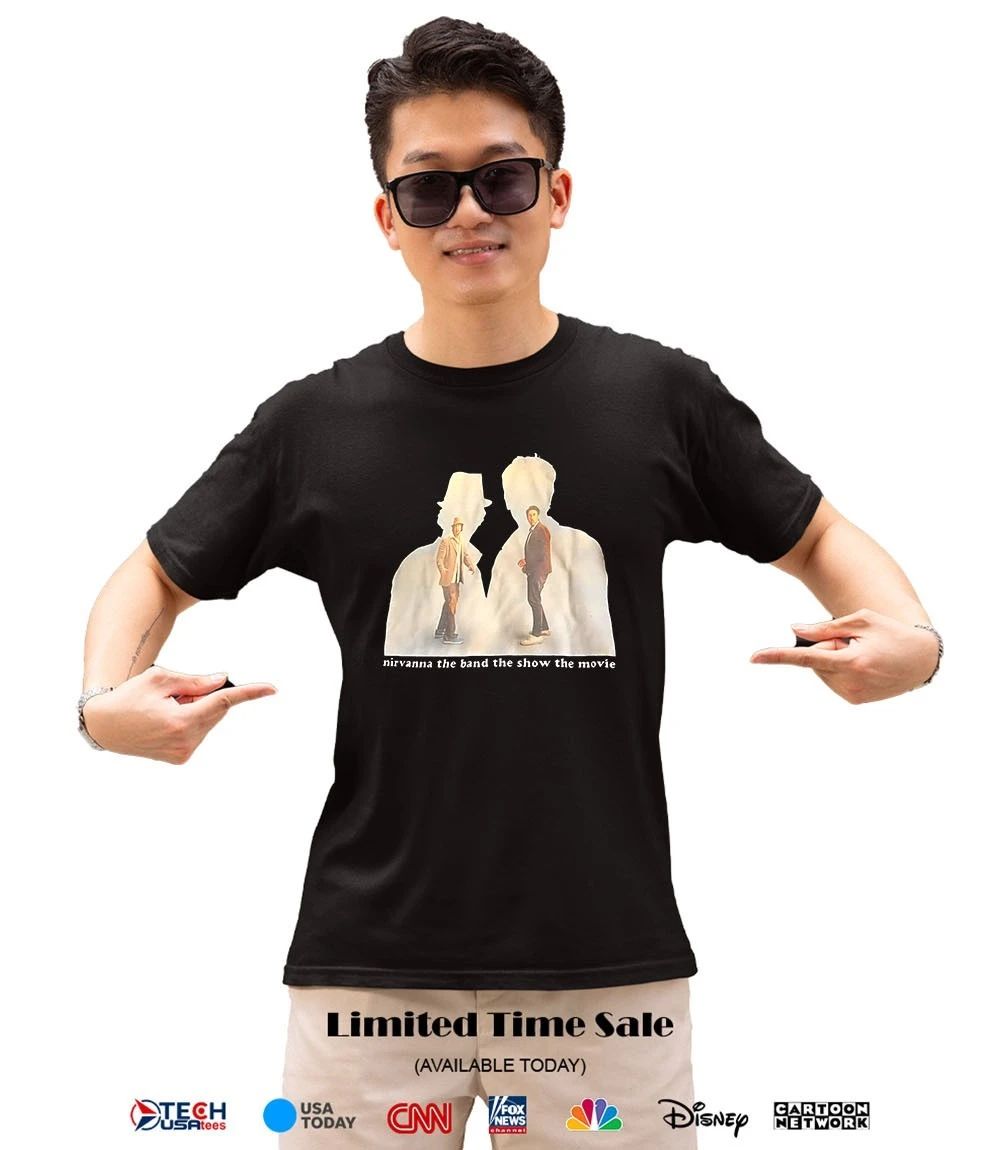 Nirvanna the band the show the movie shirt