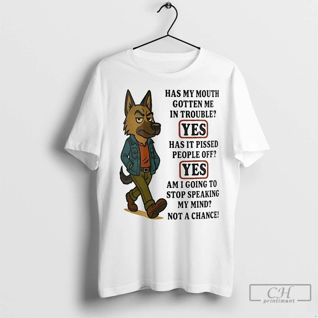 Classic German Shepherd Has My Mouth Gotten Me In Trouble Pissed People Off