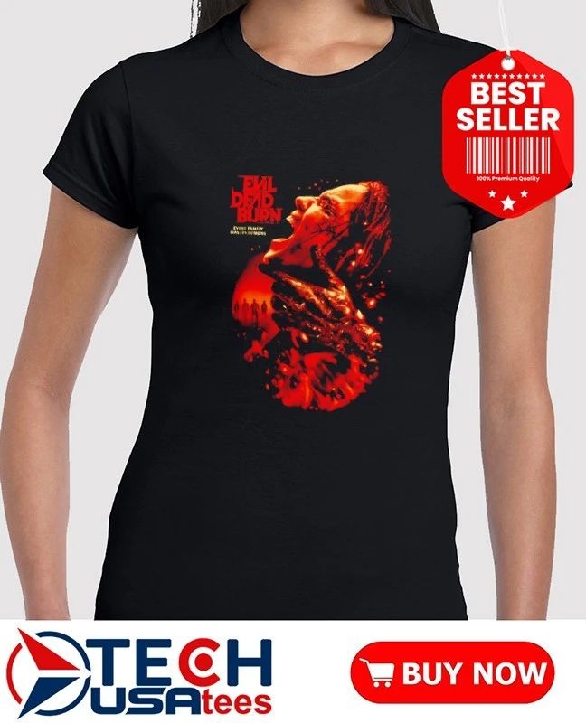 Evil Dead Burn every family has its demons shirt