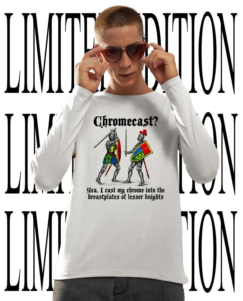 Chromecast yeah I cast my chrome into the breastplates of lesser knights shirt