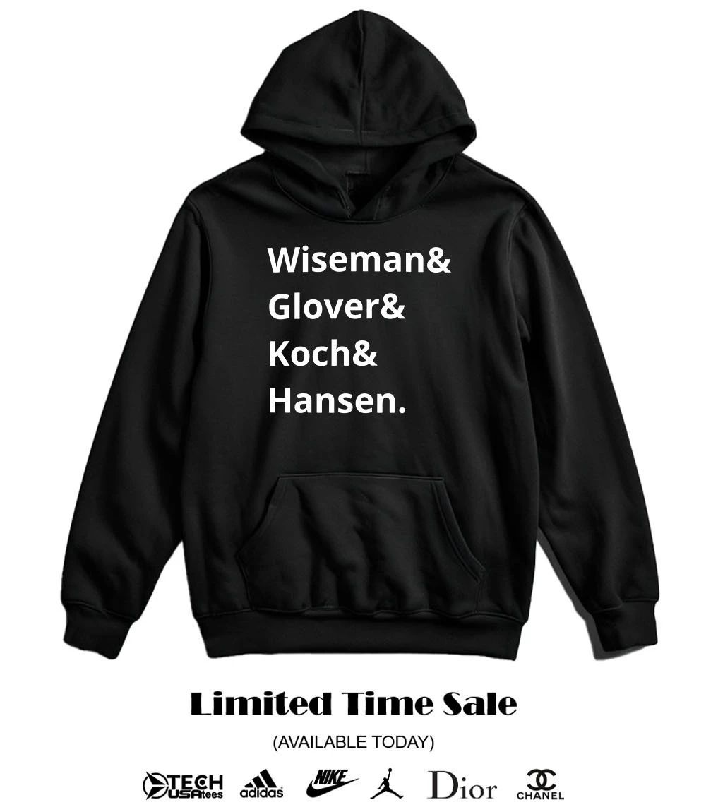Wiseman and Glover and Koch and Hansen shirt