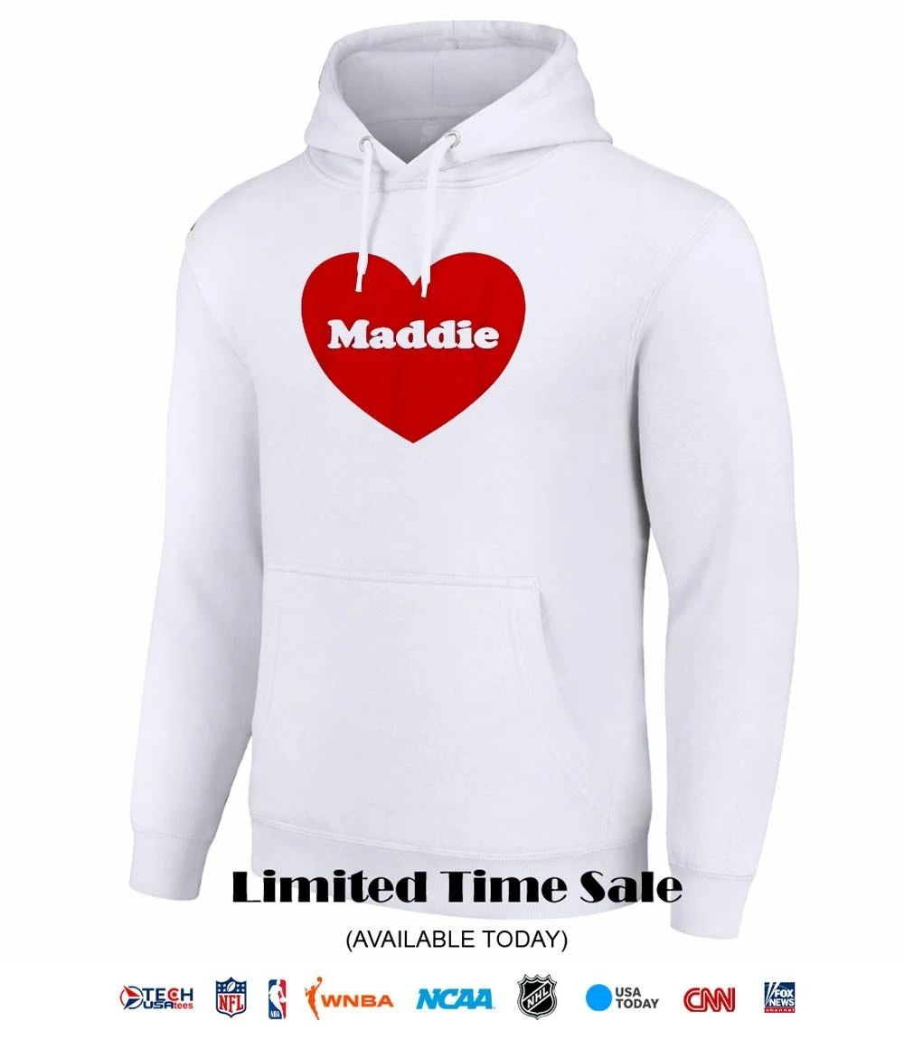 I love Maddie shirt