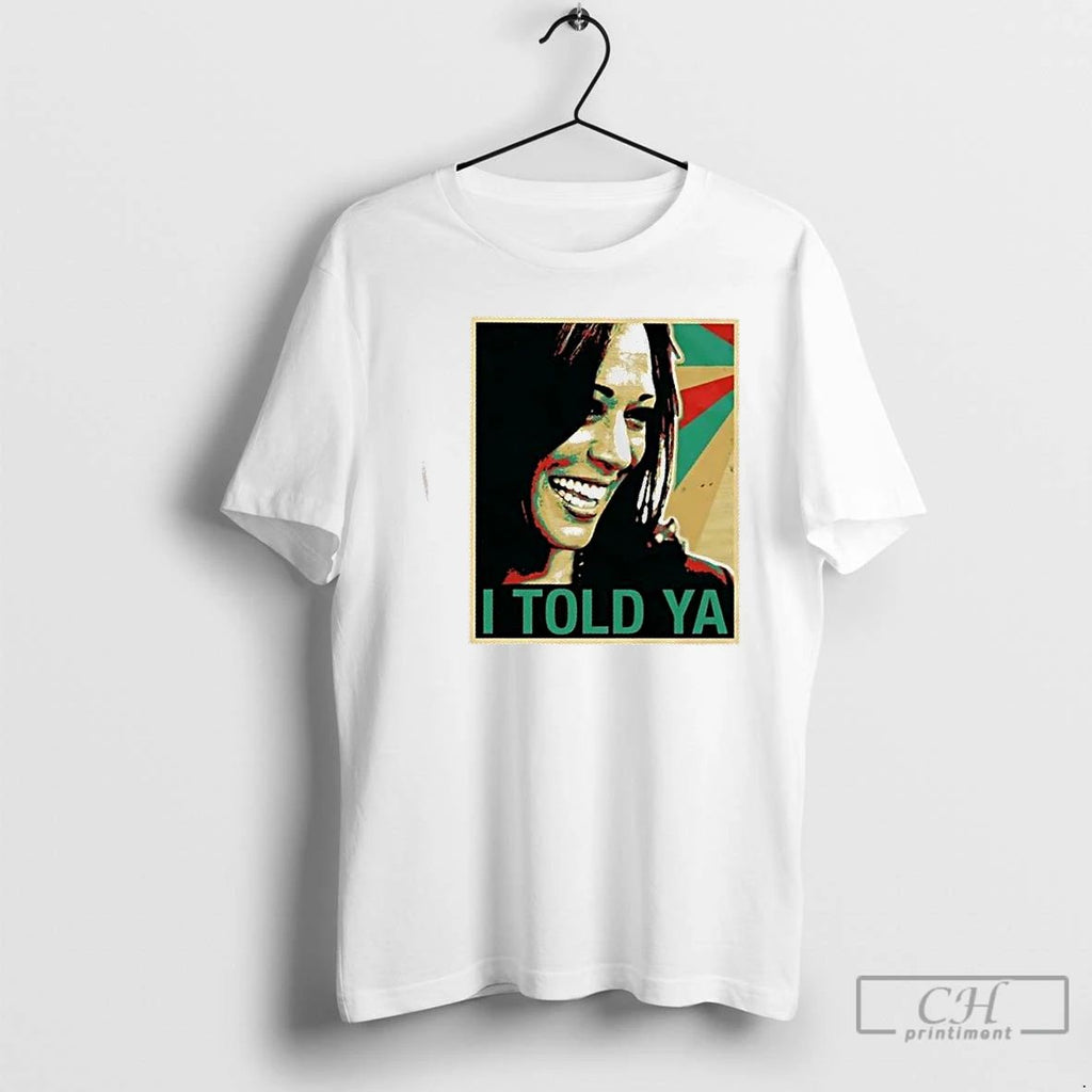 Classic Kamala Harris I Told Ya Vintage T Shirts