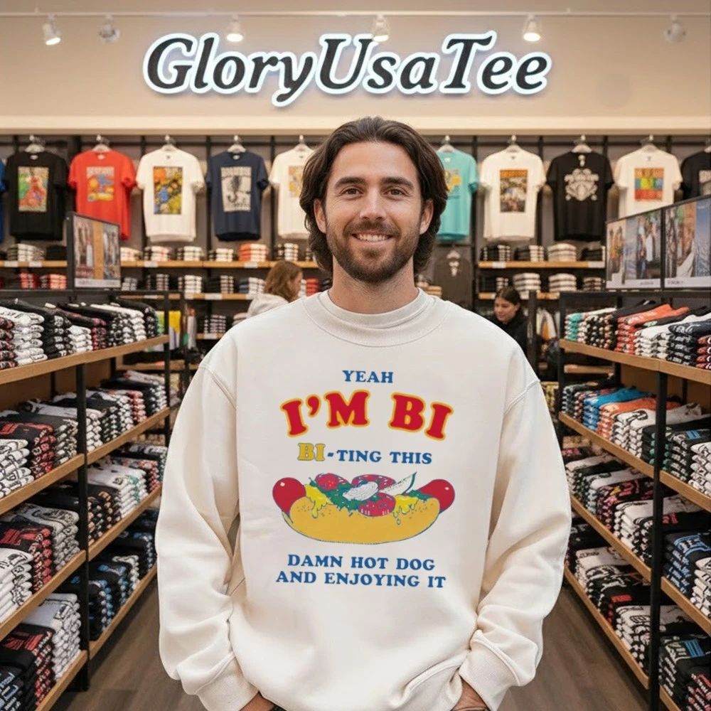 Yeah I’m Bi, Bi-ting This Damn Hot Dog And Enjoying It Shirt