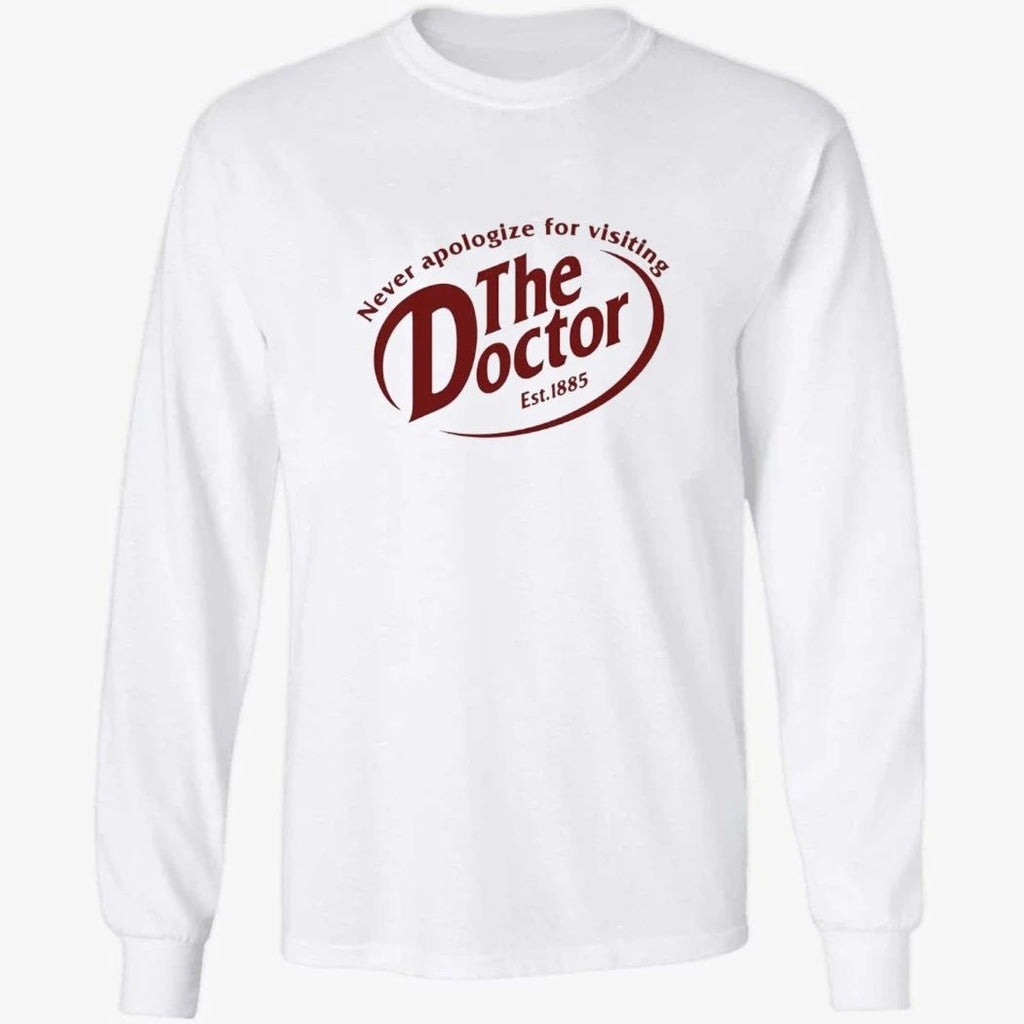 Never Apologize For Visiting The Doctor Shirt
