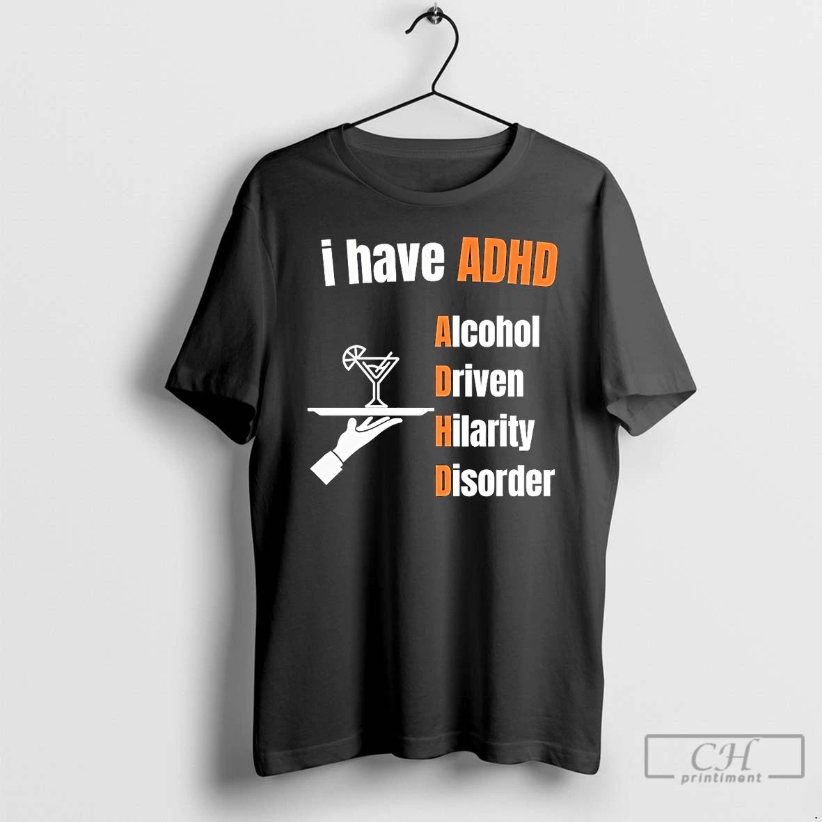 Classic I Have Adhd Alcohol Driven Hilarity Disorder T Shirts