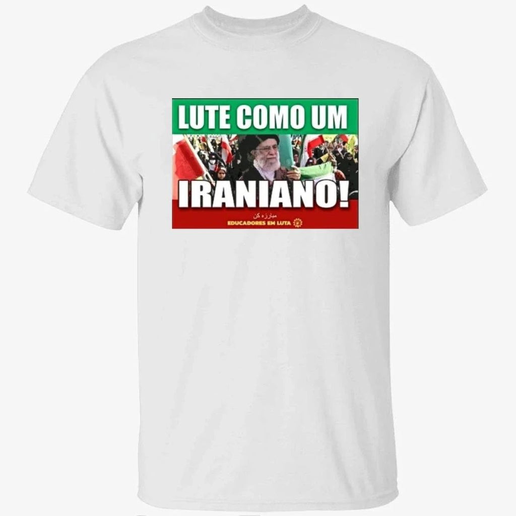 Lute Como Um Iraniano Fight Like An Iranian Shirt