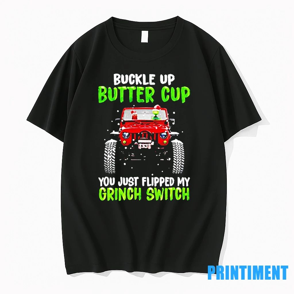 Grinch And Friend Buckle Up Buttercup You Just Flipped My Grinch Switch Christmas Tshirts Sweater