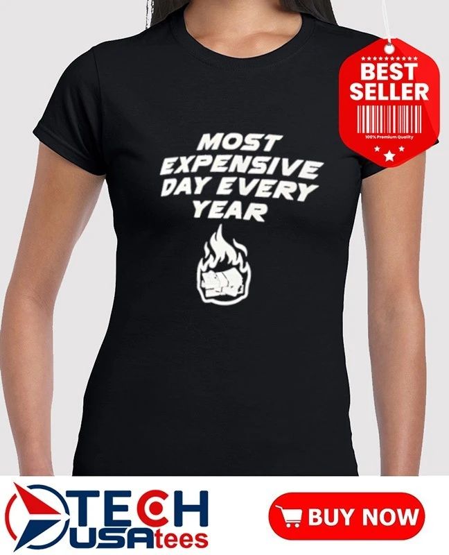 Most expensive day every year shirt