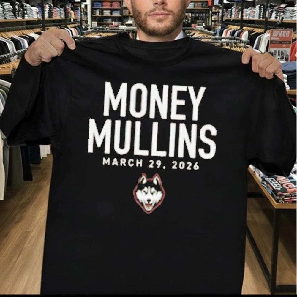 Uconn Money Mullins march 29, 2026 Shirt