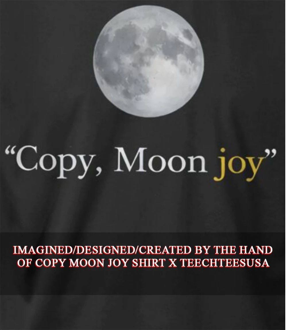 Copy Moon joy shirt