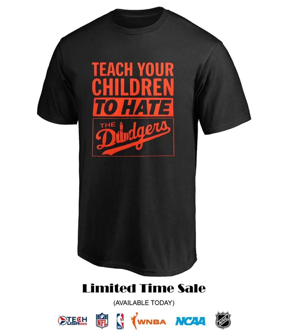 Teach your children to hate the Dodgers shirt by segmameet