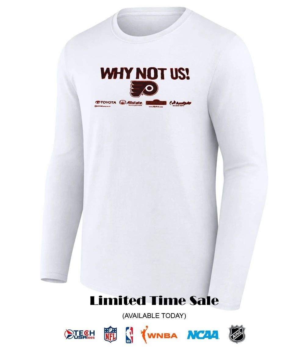 Philadelphia Flyers Why Not Us shirt