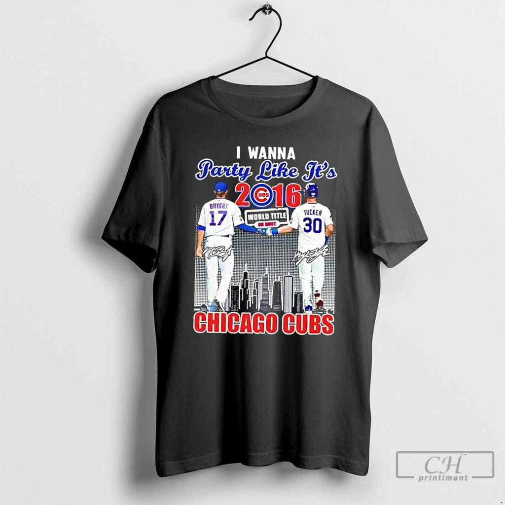 Classic I Wanna Party Like Its 2016 Chicago Cubs Bryant X Tucker Skyline T Shirts
