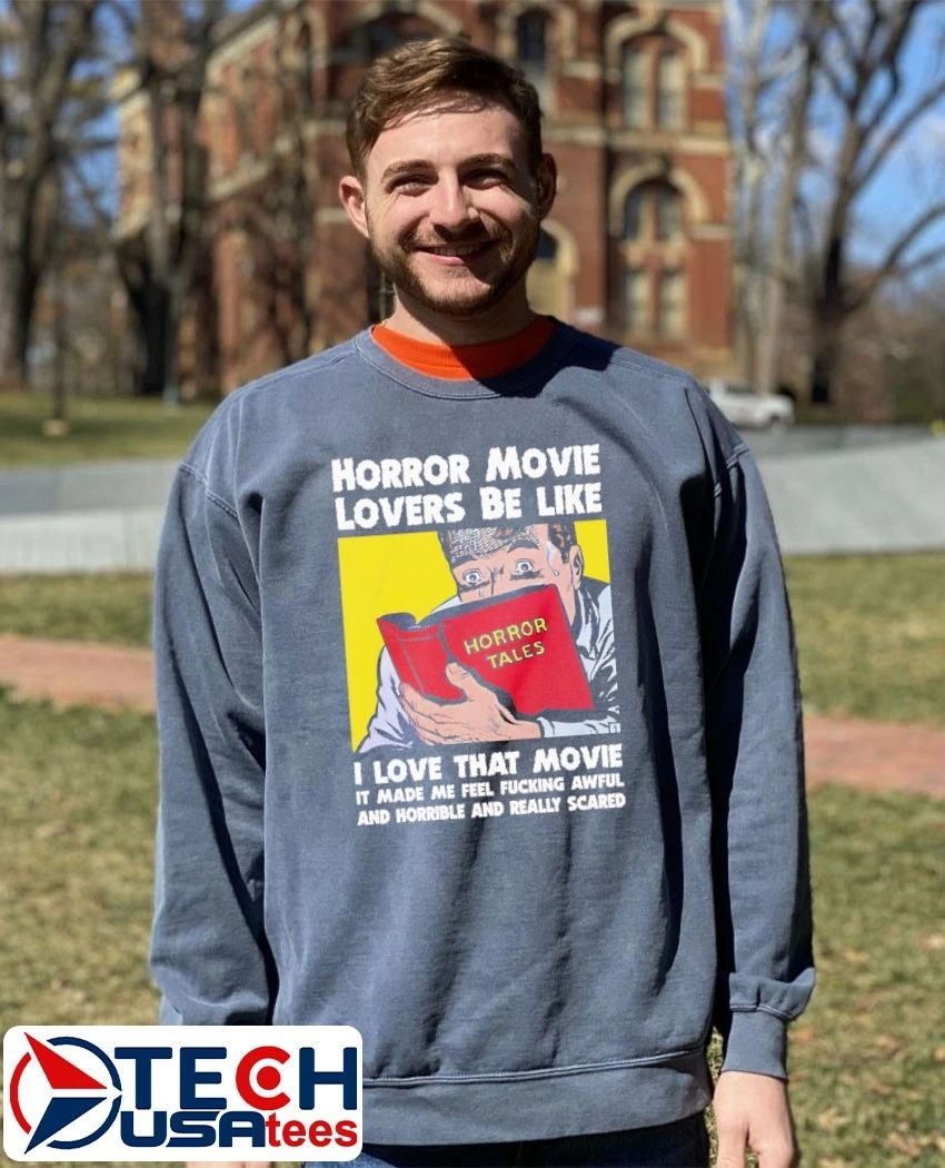 Horror movie lovers be like I love that movie shirt
