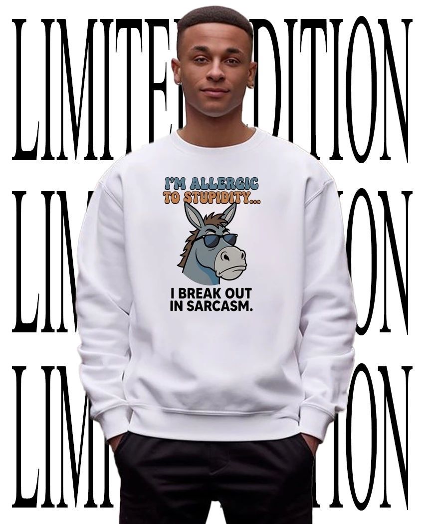 Allergic to Stupidity Break Out in Sarcasm Donkey shirt
