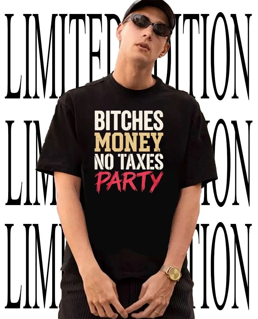 Bitches money no taxes party shirt