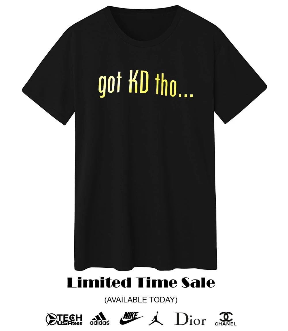 Got KD tho shirt