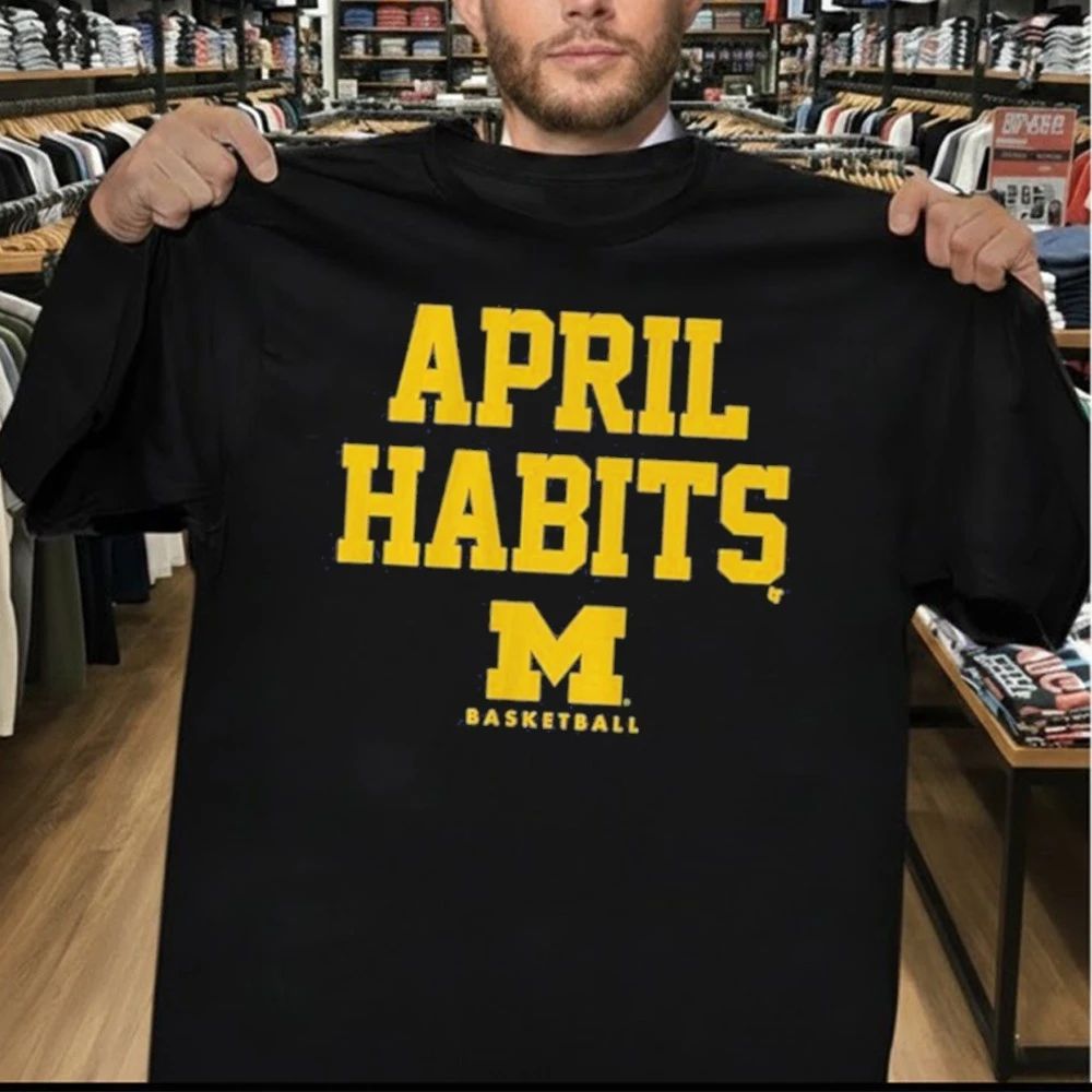 Michigan Basketball April Habits Shirt
