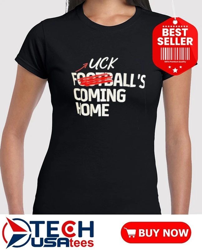 Fck all’s coming home shirt