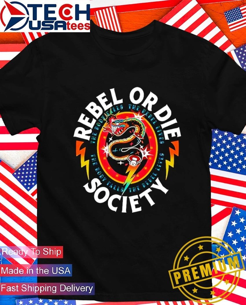 Rebel or die society shirt