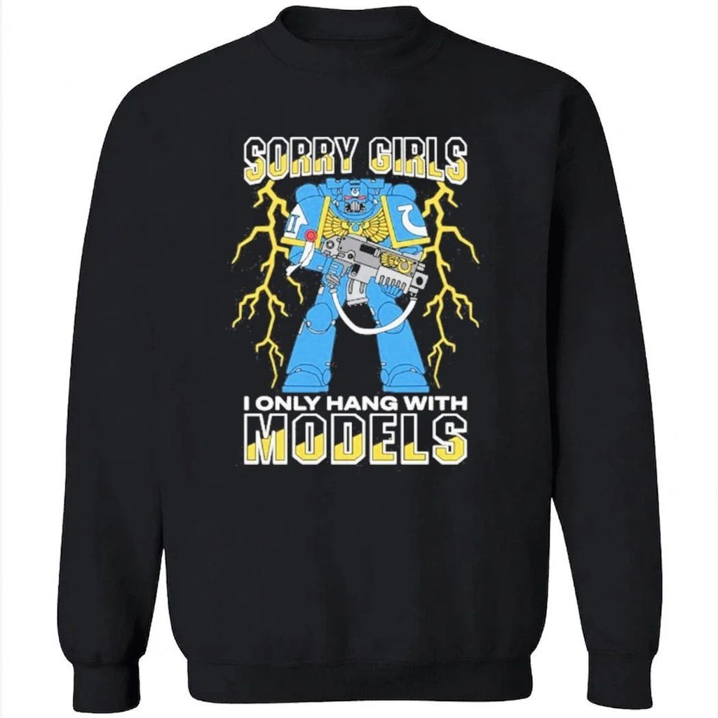 Sorry Girls I Only Hang With War Models Shirt